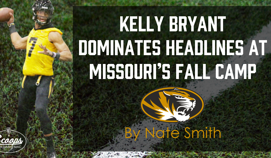 Kelly Bryant Dominates Headlines at Missouri’s Fall Camp