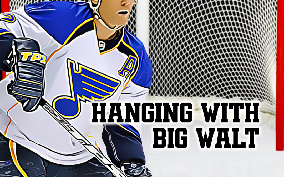 Hanging with Big Walt – Episode 12 – Family time with the Tkachuk’s