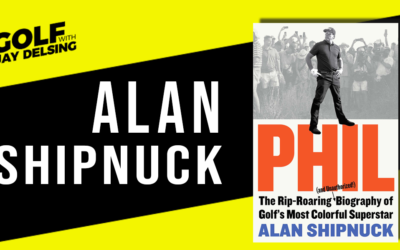 Alan Shipnuck, Author of “Phil: The Rip Roaring and Unauthorized Biography of Golf’s Most Colorful Superstar” – May 22, 2022 – Golf With Jay Delsing