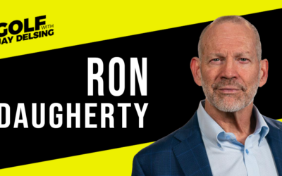 Ron Daugherty – Golf With Jay Delsing – July 24, 2022