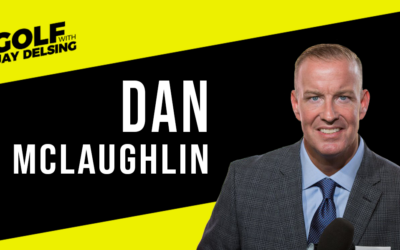 Dan McLaughlin – Golf With Jay Delsing – August 1, 2022
