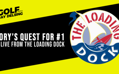 Rory’s Quest for Number One – Golf with Jay Delsing Live from The Loading Dock