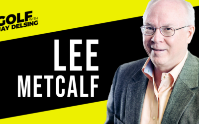 Lee Metcalf – Golf with Jay Delsing