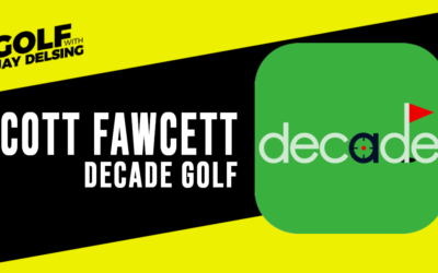 Scott Fawcett, DECADE Golf – Golf with Jay Delsing
