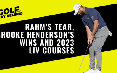The Jon Rahm Golf Heater, Brooke Henderson’s Big Win and a Look at the 2023 LIV Course – Golf with Jay Delsing
