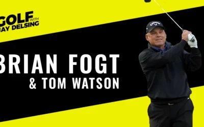 Brian Fogt and Tom Watson – Golf with Jay Delsing