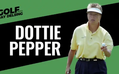 Dottie Pepper – Golf with Jay Delsing