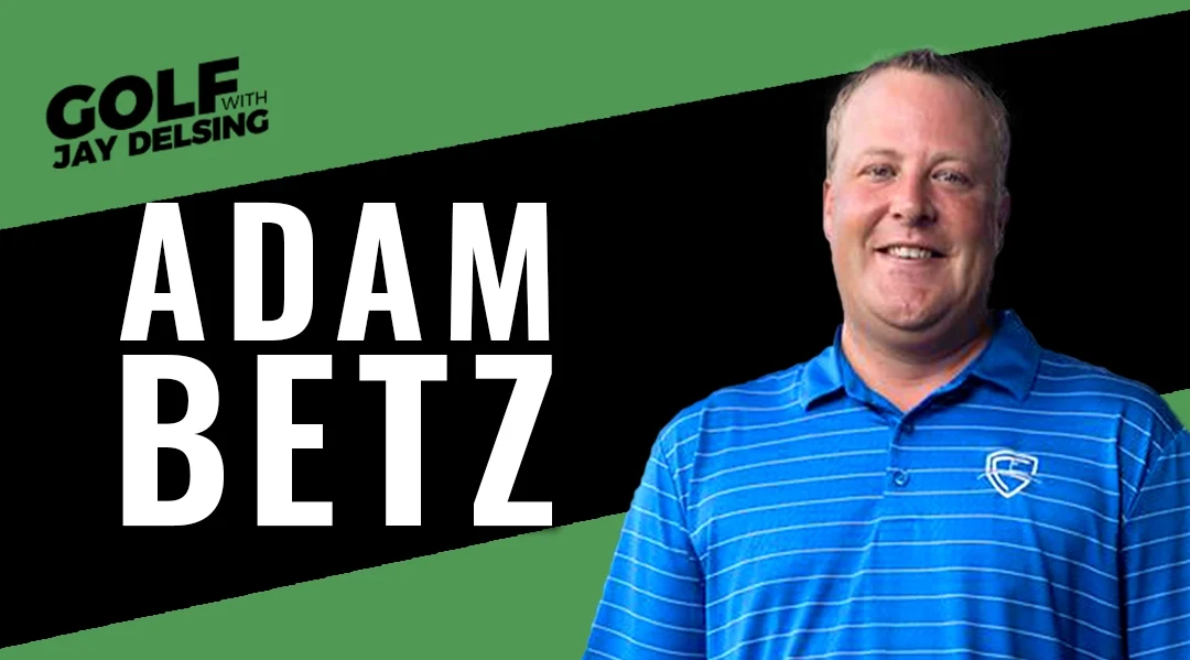 Adam Betz of Family Golf and Learning Center – Golf with Jay Delsing