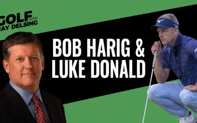 Bob Harig and Luke Donald – Golf with Jay Delsing