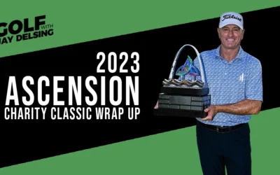 Deep Dive into the Ascension Charity Classic – Golf with Jay Delsing