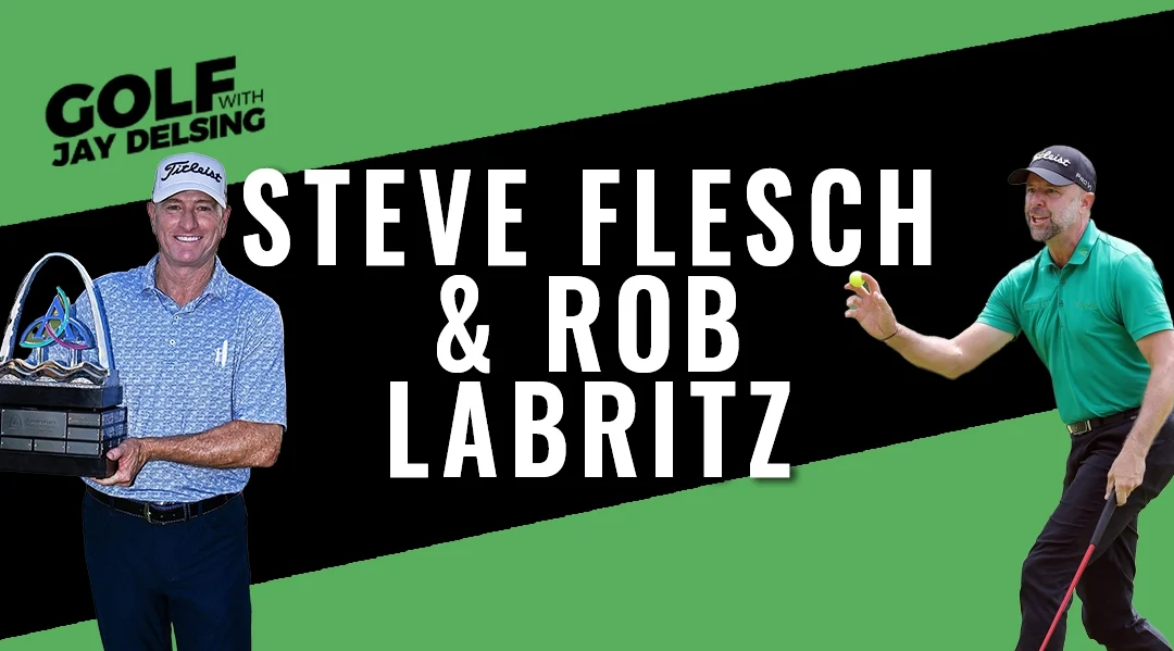 Rob Labritz and Steve Flesch – Golf with Jay Delsing