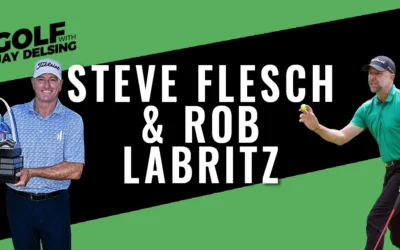 Rob Labritz and Steve Flesch – Golf with Jay Delsing