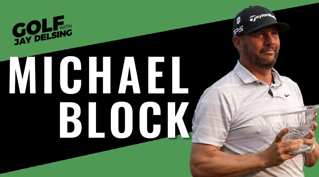 Michael Block and Mail Bag Questions – Golf with Jay Delsing