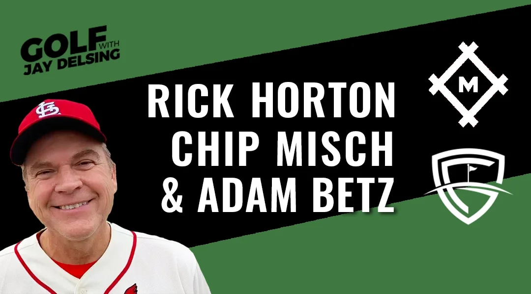 Rick Horton, Chip Misch and Adam Betz – Golf with Jay Delsing