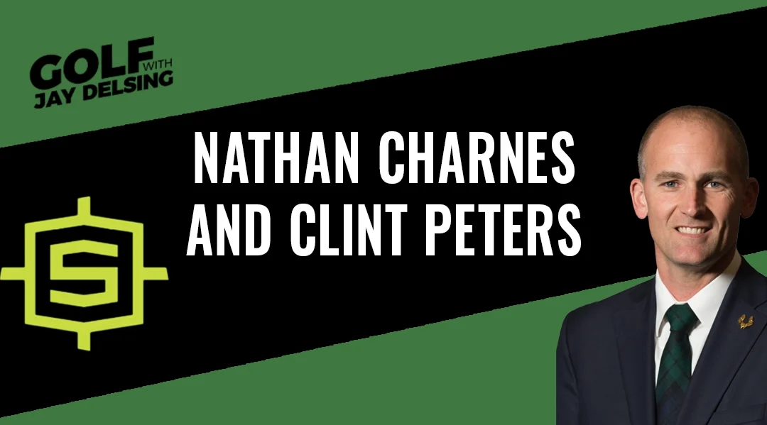 Nathan Charnes and Sniper Golf’s Clint Peters – Golf with Jay Delsing