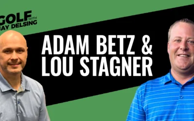 Lou Stagner and Adam Betz – Golf with Jay Delsing