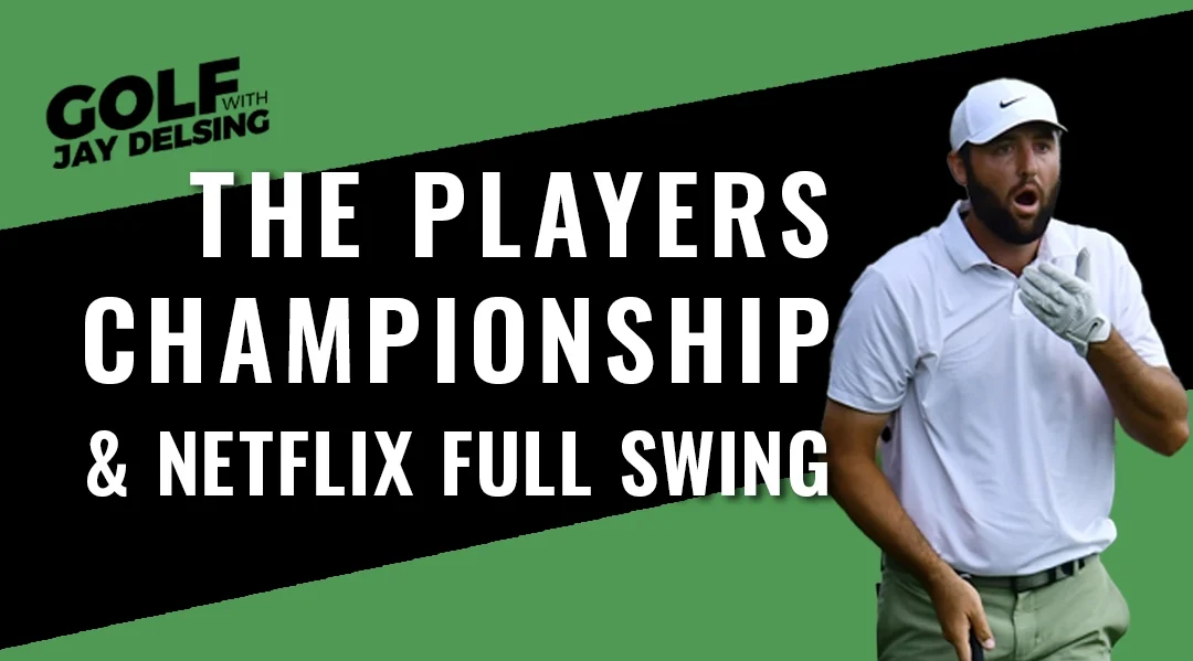 2024 TPC and Netflix Full Swing – Golf with Jay Delsing