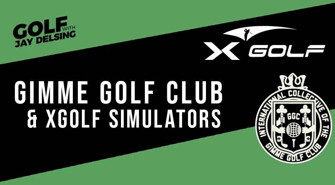 Gimme Golf Club and XGolf Simulators – Golf with Jay Delsing