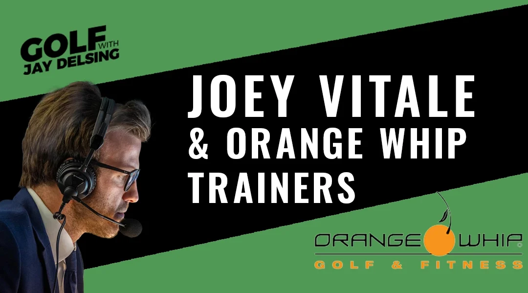 NHL’s Joey Vitale and Orange Whip Golf Trainer – Golf with Jay Delsing