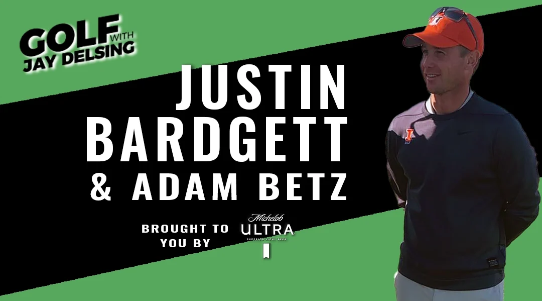 Justin Bardgett and Adam Betz – Golf with Jay Delsing