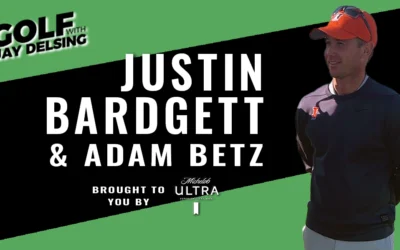 Justin Bardgett and Adam Betz – Golf with Jay Delsing