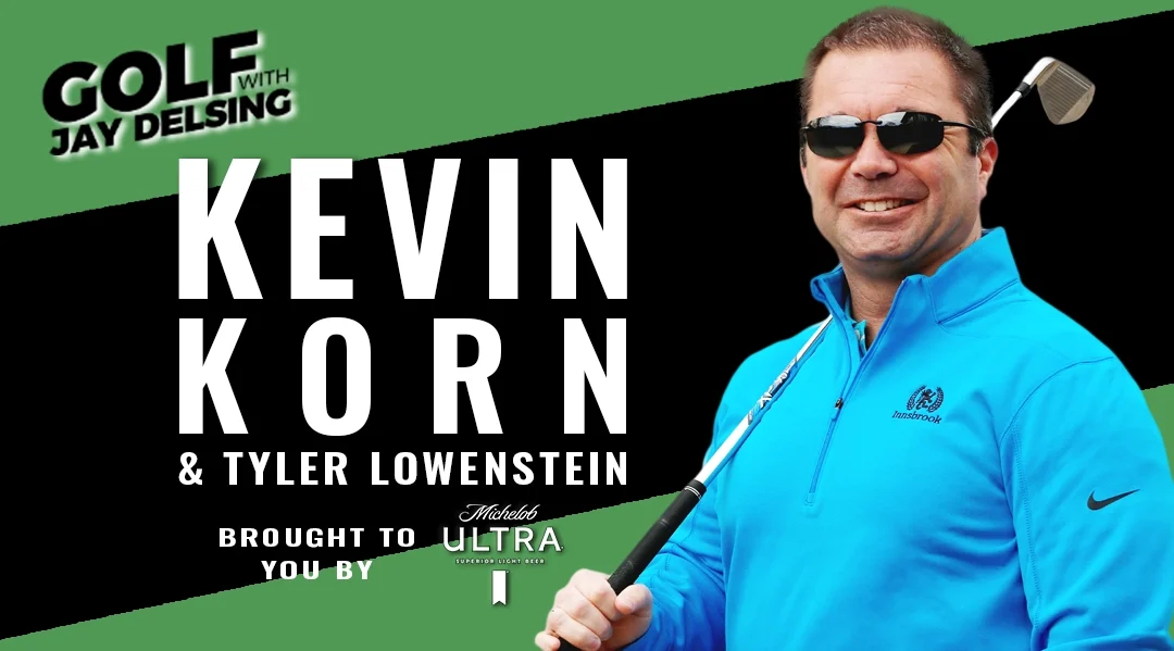 Kevin Korn of Rankin Jordan and Tyler Lowenstein of ELV8 Golf – Golf with Jay Delsing