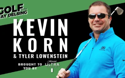 Kevin Korn of Rankin Jordan and Tyler Lowenstein of ELV8 Golf – Golf with Jay Delsing