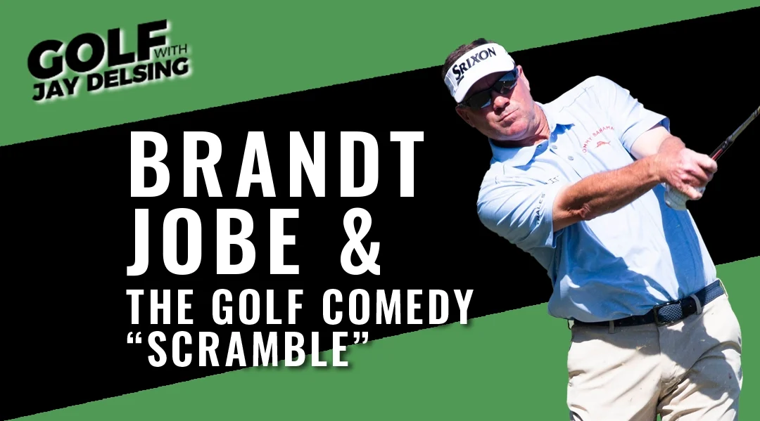 Brandt Jobe and “Scramble”, A Golf Comedy – Golf with Jay Delsing