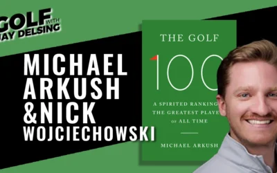 Michael Arkush and Nick Wojciechowski – Golf with Jay Delsing