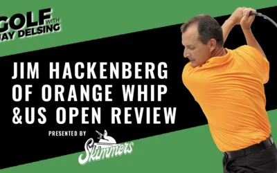 US Open and Orange Whip’s Jim Hackenbrg – Golf with Jay Delsing