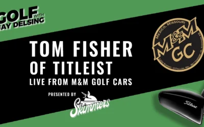 Tom Fisher of Titleist plus M and M Golf Cars – Golf with Jay Delsing