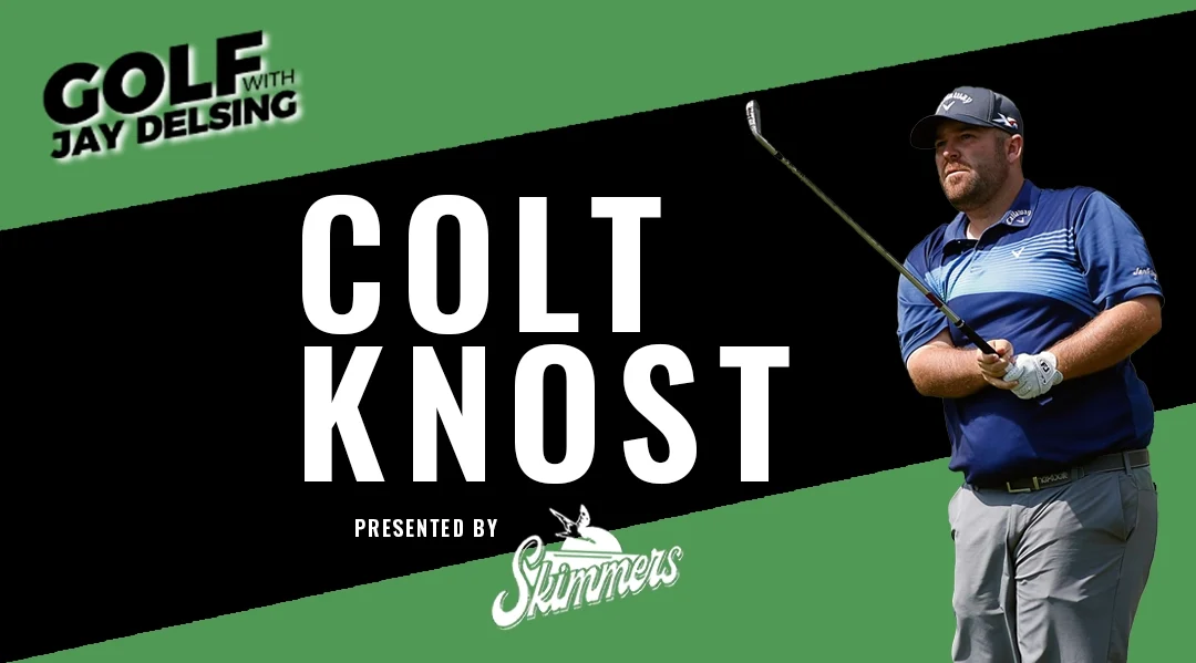 Colt Knost – Golf with Jay Delsing