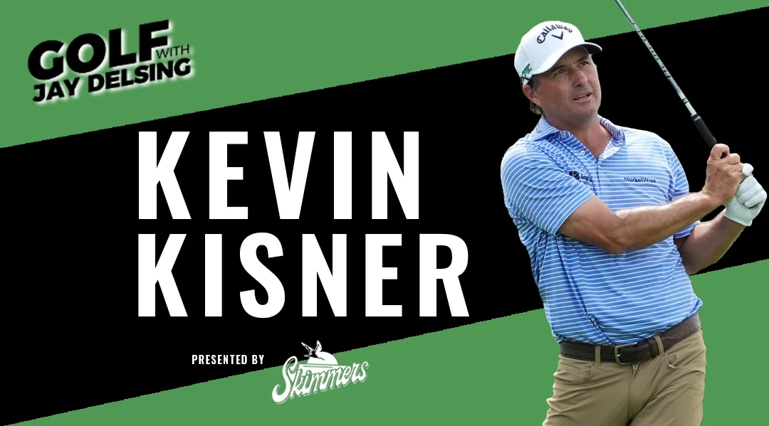 Kevin Kisner – Golf with Jay Delsing