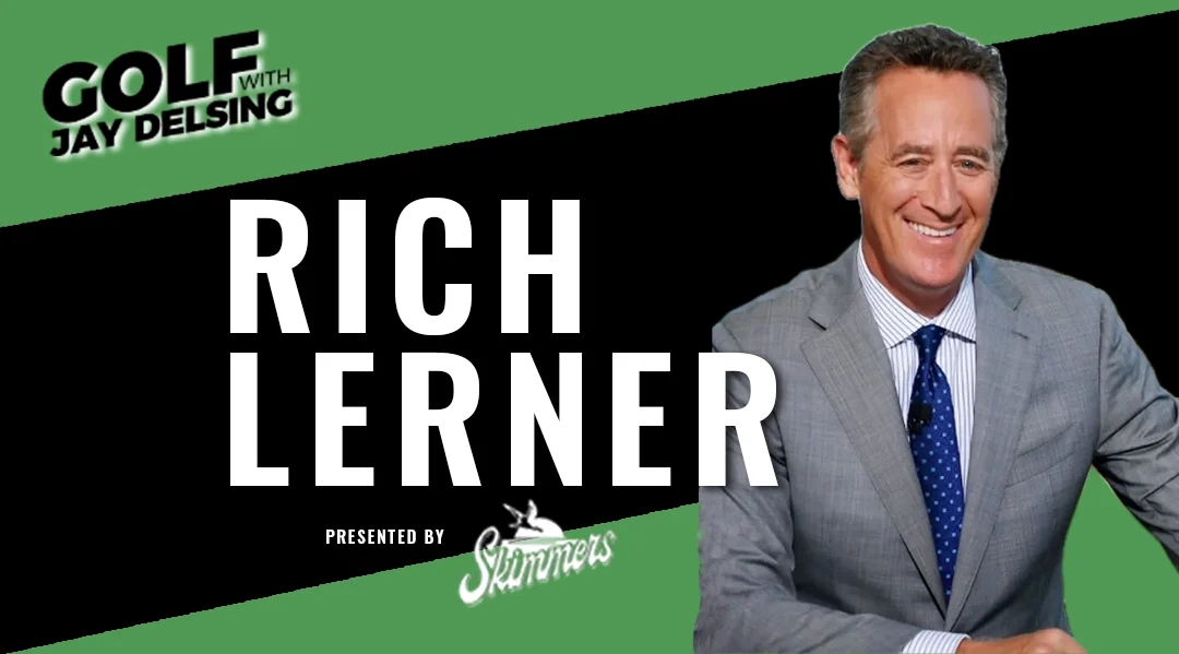 Rich Lerner – Golf with Jay Delsing