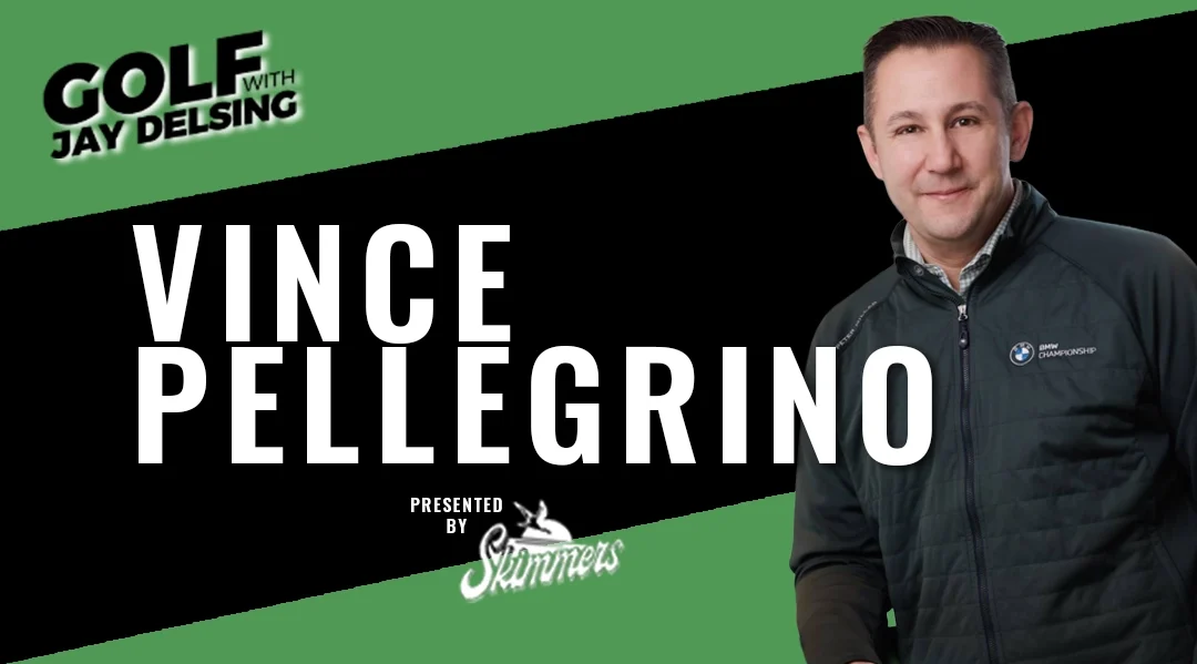 Vince Pellegrino – Golf with Jay Delsing