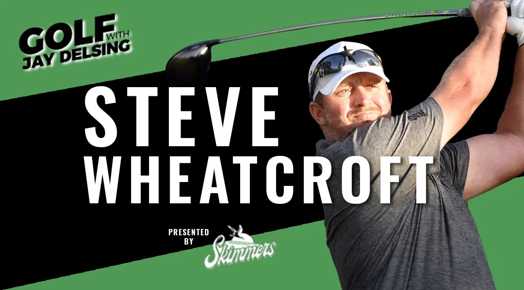 Steve Wheatcroft- Golf with Jay Delsing
