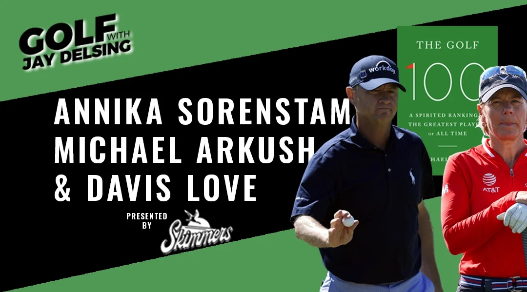 Davis Love, Annika Sorenstam and Michael Arkush- Golf with Jay Delsing