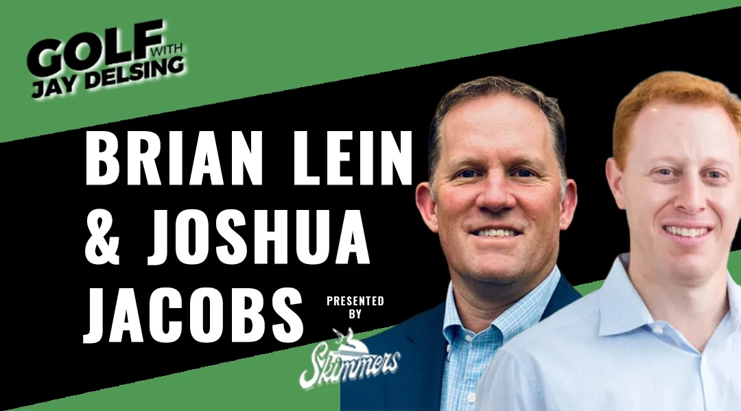 Brian Lein of Five Iron Golf and Joshua Jacobs of College Golf Experience  – Golf with Jay Delsing