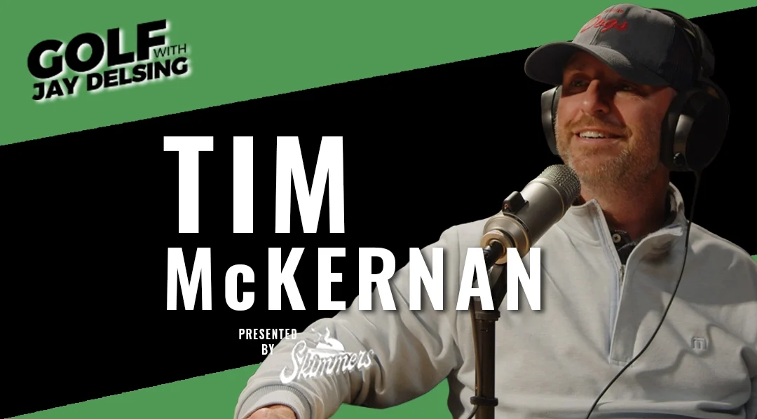 Tim McKernan – Golf with Jay Delsing