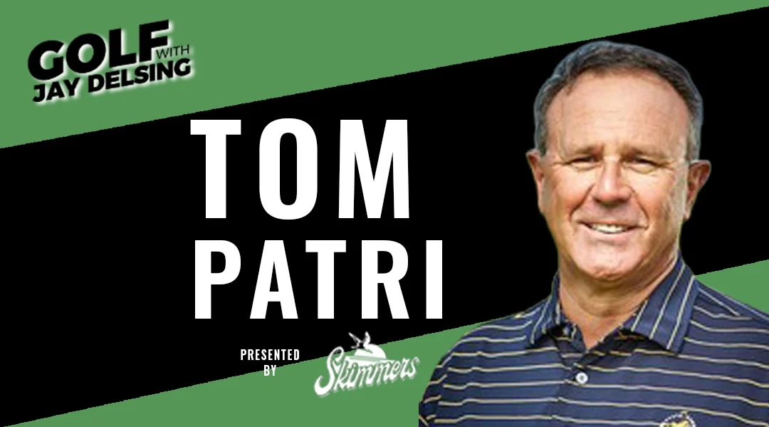 Tom Patri  – Golf with Jay Delsing