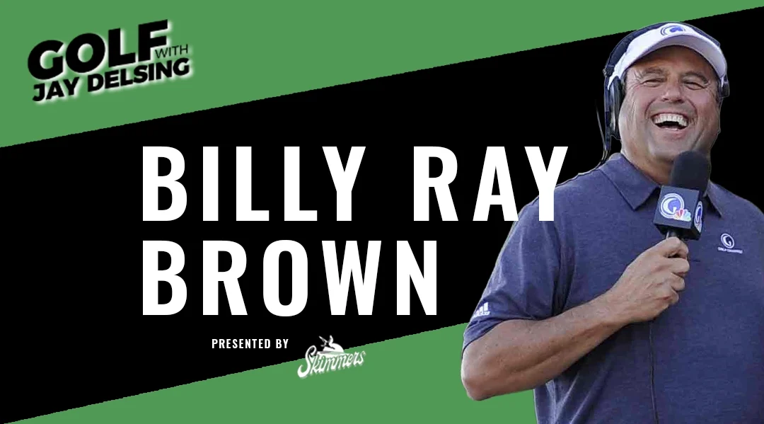 Billy Ray Brown – Golf with Jay Delsing