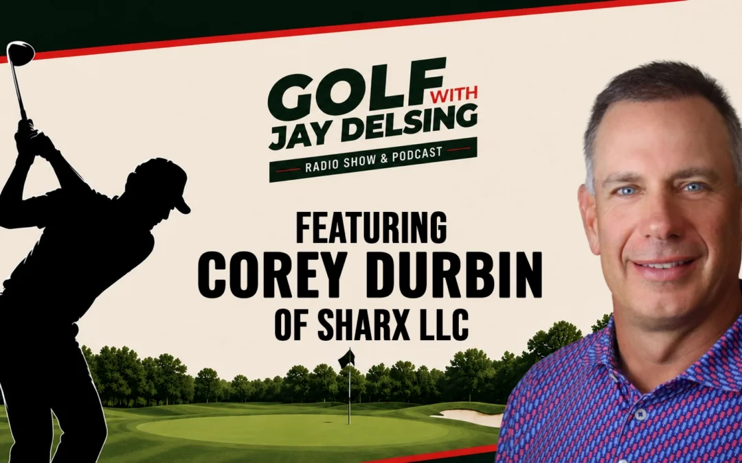 Corey Durbin of Sharx – Golf with Jay Delsing