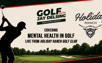 Holiday Ranch Golf Club & Mental Health in Golf – Golf with Jay Delsing