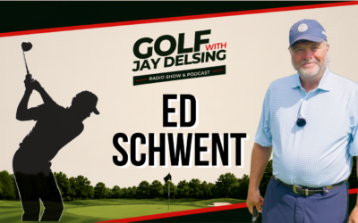 Ed Schwent – Golf with Jay Delsing