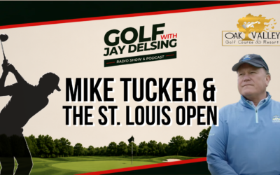Mike Tucker and the St. Louis Open – Golf with Jay Delsing
